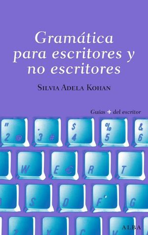 GRAMATICA PARA ESCRITORES Y NO ESCRITORES