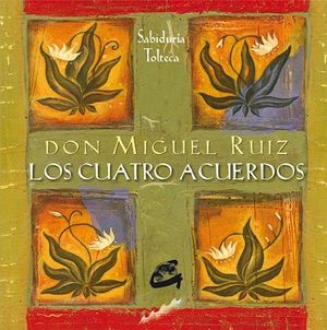 Los Cuatro Acuerdos: Un Libro de Sabiduria Tolteca (spanish) Por Miguel  Ruiz