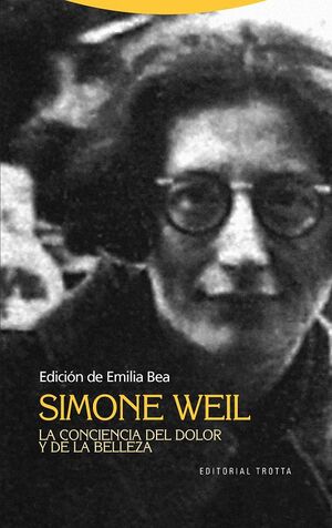 SIMONE WEIL. LA CONCIENCIA DEL DOLOR Y DE LA BELLEZA