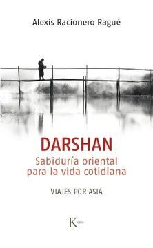 DARSHAN. SABIDURIA ORIENTAL PARA LA VIDA COTIDIANA