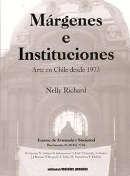 MARGENES E INSTITUCIONES. ARTE EN CHILE DESDE 1973